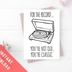 Du bist nicht alt, du bist klassische lustige druckbare Geburtstagskarte für Musikliebhaber Sofort Download. Ideal für Ihn, Papa, Bruder, Onkel, Kollegen.