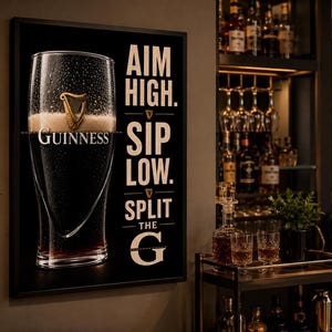 Aim High. Sip Low. Split The G Poster | Guinness Wall Art | Home Bar Decor | Beer Lover Gift | Irish Pub Print