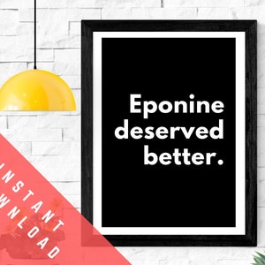 Les Miserables Musical Theatre Wall Art Printable Instant Download &quot;Eponine Deserved Better&quot; Theatre Decor. Fan Gift. Black and White Poster