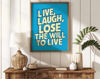 Live Laugh Lose The Will To Live Poster, Funny Dopamine Decor Wall Art, Quirky Bold Typography Print, Ironic Gift For Friends