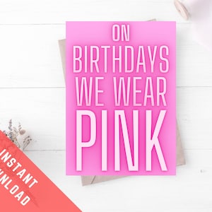On Birthdays We Wear Pink. Mean Girls Musical Birthday Card. Funny Theatre Nerd Printable Greetings Card. Instant Download Digital Card.