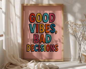 Good Vibes Bad Decisions Poster, Funny Quote Wall Art, Bold Colorful Typography Print, Quirky Dopamine Decor, Retro Dorm Room Poster