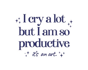 I Cry A Lot SVG, But I Am So Productive, Taylor Swift SVG, The Tortured Poets PNG, Swiftie Wall Decor, Swiftie Cricut File, Instant Download