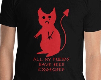 All My Friends Got Exorcised | Exorcism | Demon Shirt | Nu Goth | Occult Shirt | Demon Shirt | Satanist | Weird Stuff | Soft Grunge | Unholy