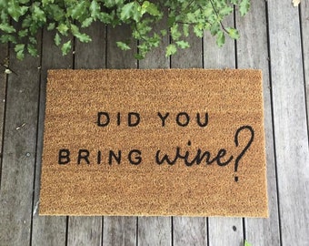 Did you bring wine? door mat  | funny, unique gift | cute door mat | outdoor door mat wedding gift | housewarming gift | personalised mat