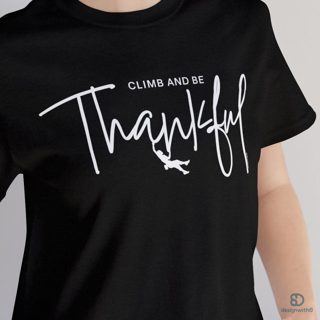 Climb and Be Thankful Unisex Jersey Short Sleeve Tee | Rock Climbing | Bouldering