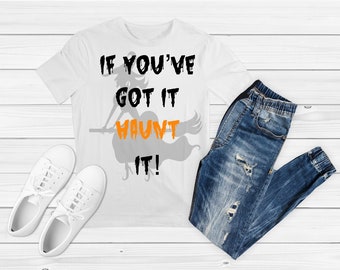 If You've Got It Haunt It