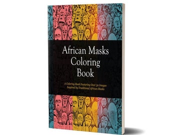 Unique African Masks Coloring Book, Over 30 Traditional African Masks, Adult Coloring Book, Coloring Books for Adults