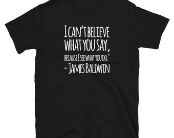 James Baldwin Quote T-Shirt - Black History Gift