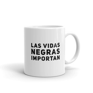 Spanish Las Vidas Negras Importan Black Lives Matter Mug - Coffee Cup - Gift Mug