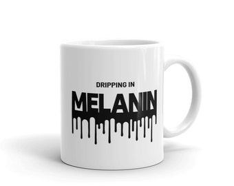 Inspirational   Dripping In Melanin Mug - Coffee Cup - Gift Mug