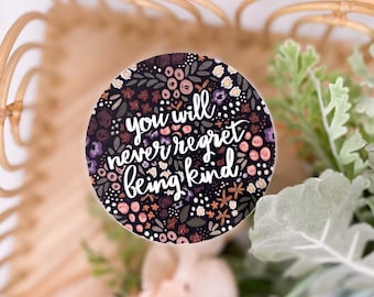 Floral Kindness Vinyl Sticker, Hand Drawn, Weatherproof, “You will never regret being kind”