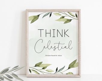 Think Celestial Printout, Think Celestial Russell M. Nelson quotes,  LDS General Conference Quotes, Corjl, TC01