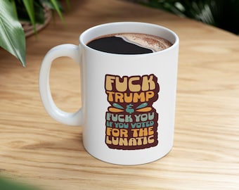 Anti-Trump Ceramic Coffee Mug: Liberal Resistance Gift