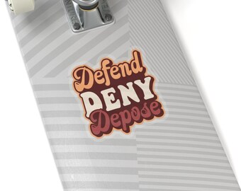Defend Deny Depose Kiss-Cut Aufkleber