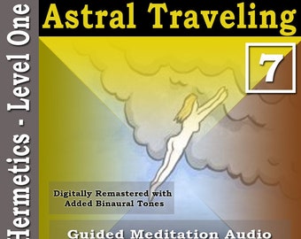 Astral Traveling: New Hermetics Level 1.7