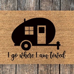 I go where I am towed doormat, Camper Doormat, Camper Decor, Camping Decor, Camper Life, Camper Theme Gifts, Traveler Gift, Retirement Gift