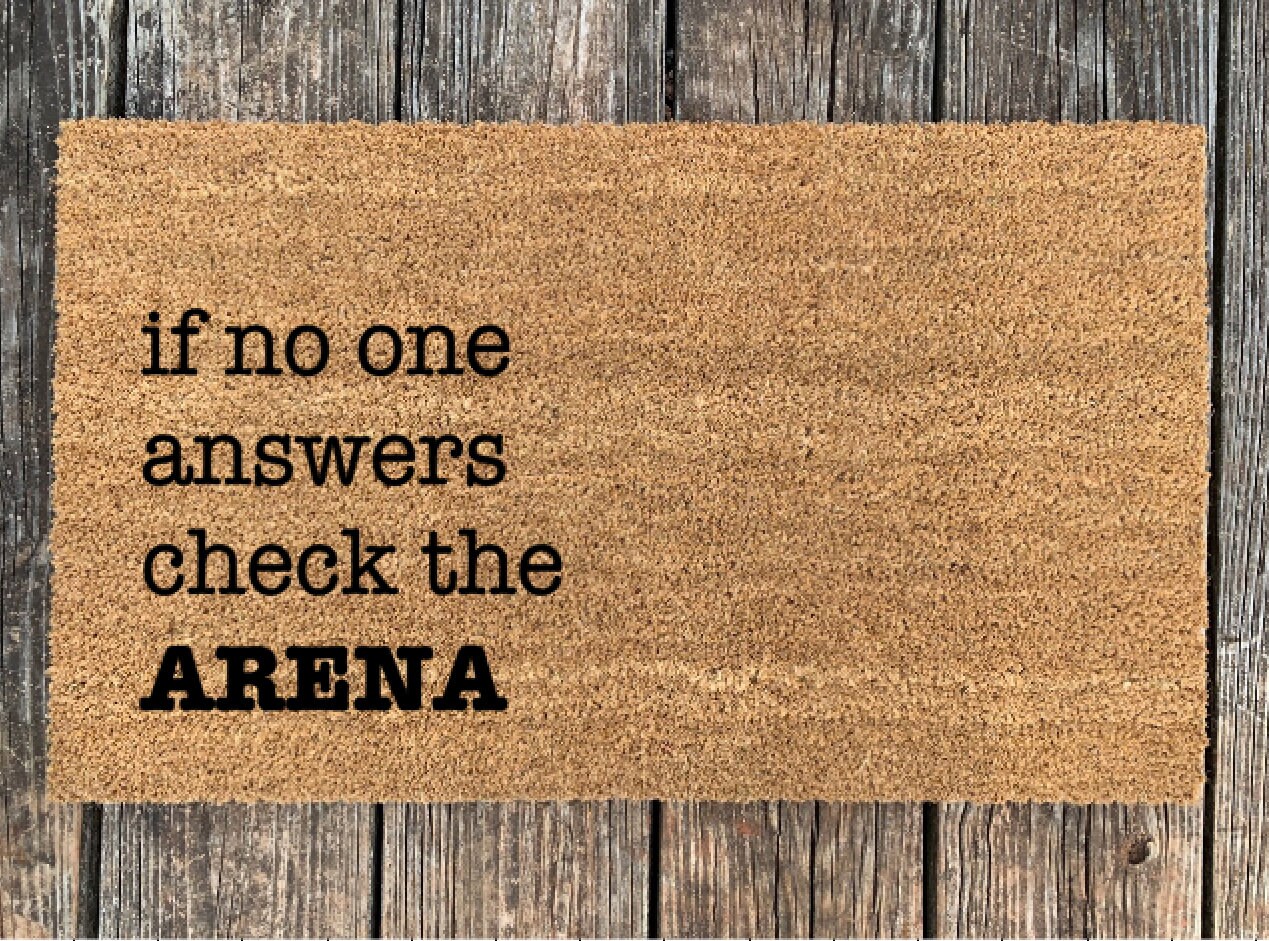 If No One Answers Check The Arena Doormat