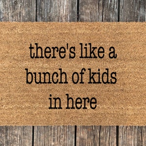 There&#39;s Like A Bunch Of Kids In Here Doormat