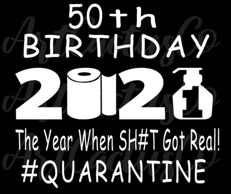 Download 50th quarantine birthday 2021 The Year When Got Real | Etsy