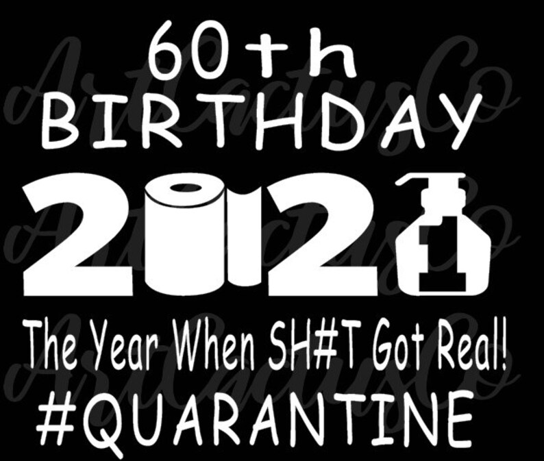 Download 60th quarantine birthday 2021 The Year When Got Real | Etsy