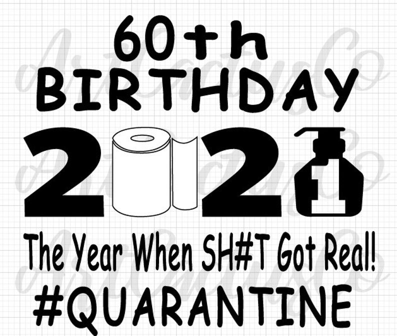 Download 60th quarantine birthday 2021 The Year When Got Real | Etsy