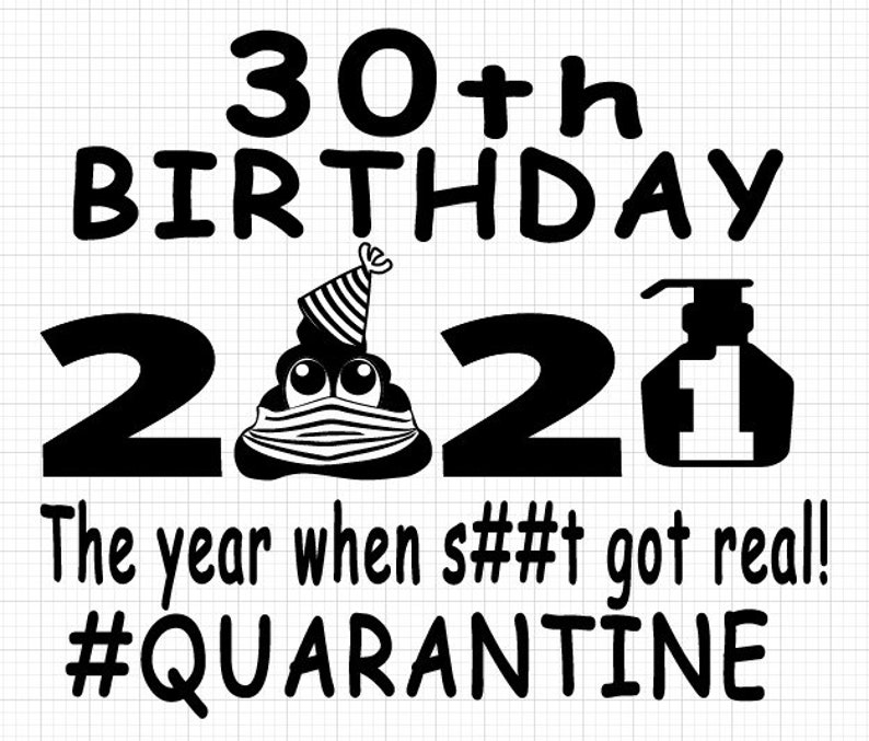 Download 30th Birthday 2021 The Year When Got Real Quarantine SVG ...