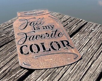 Fall is my favorite color | Rustic metal art | home decor