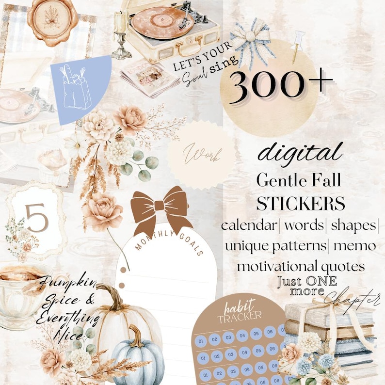 May include: A digital sticker collection featuring fall-themed illustrations including a record player, pumpkins, floral arrangements, bows, and stationery elements. Text includes 300+ digital Gentle Fall STICKERS, calendar, words, shapes, unique patterns, memo, motivational quotes, Let's your soul sing, Work, Monthly Goals, Habit Tracker, Pumpkin Spice & Everything Nice, and Just ONE more Chapter.