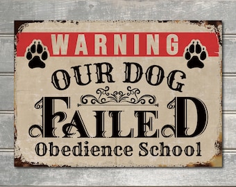 Metal Warning Our Dog Failed Obedience School wall Sign Decor Metal Plaque