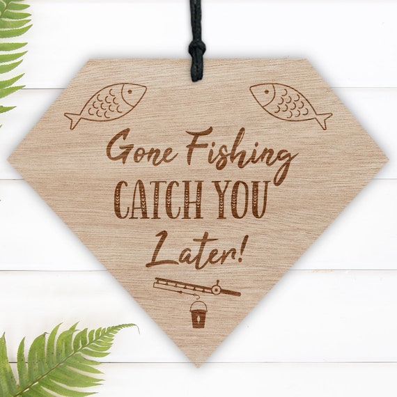 DE198 Engraved Gone Fishing Catch You Later Novelty Wooden | Etsy
