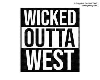 Wicked Outta West Saved in Svg and Png Files, Wizard of Oz Clipart, Wicked Witch of the West Dxf, Wicked Eps, Wicked Witch Cricut, Witch Svg