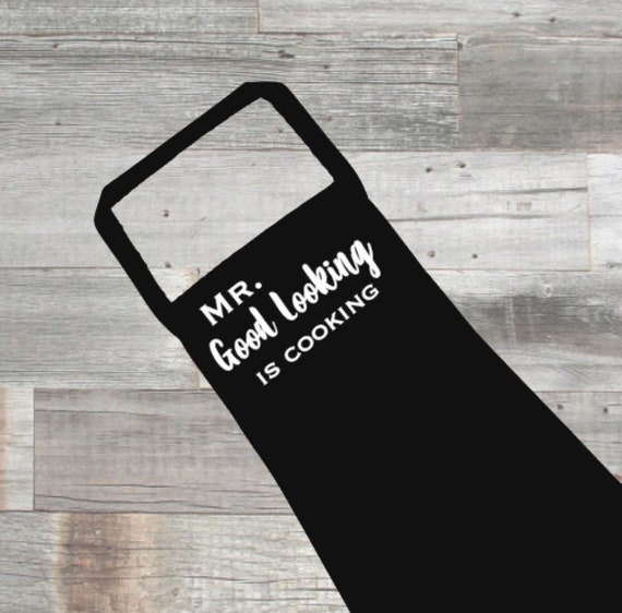 Mr Good Looking Is Cooking Apron, Gift For Cook, Funny Cooking Gift, Custom Cook Gift, Funny Apron Gift
