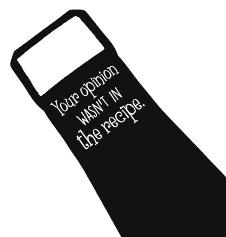 Your Opinion Wasn't in the Recipe Apron Funny Apron Gift Etsy