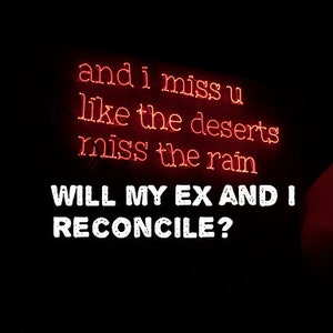 Will Me and My ex Reconcile? FULL READING