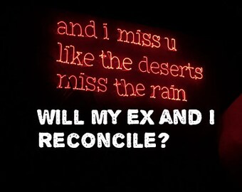 Will Me and My ex Reconcile? FULL READING