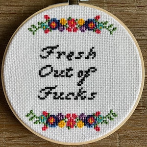 Fresh out of F*cks completed cross stitch