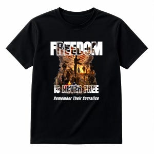 Freedom Is Never Free Shirt – Remember Their Sacrifice Tee – Patriotic Military Tribute Shirt image 2
