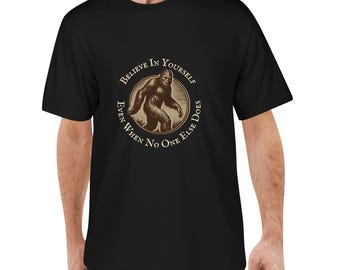 Believe In Yourself Bigfoot T-Shirt – Funny Sasquatch Motivation Tee