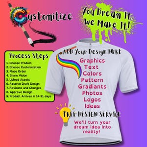 May include: White short-sleeved cycling jersey with a zipper, featuring text and graphics. The jersey has a rainbow design element and text that says "Add Your Design Here". Additional text includes "Free Design Service" and "You Dream It, We Make It!"