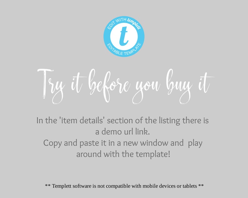 May include: A light blue circle with the text "EDIT WITH Templett" and "EDITABLE TEMPLATE" around a white letter "t". The text "Try it before you buy it" is written in white cursive font. Below the text is a description of how to use a demo URL link to try out the template before purchasing.
