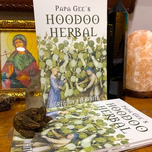 Papa Gee&#39;s Hoodoo Herbal: The Magic of Herbs, Roots, and Minerals in the Hoodoo Tradition  - autographed book