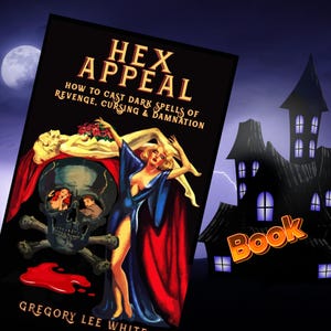 Hex Appeal – How to Cast Dark Spells of Revenge, Cursing, and Damnation - autographed book