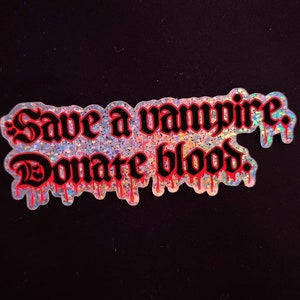 Save A Vampire Donate Blood Glitter Sticker Vampire Sticker