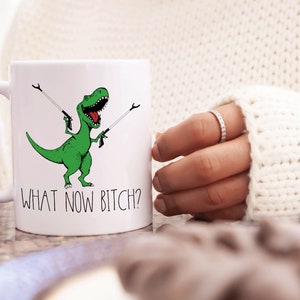 What Now Bitch Coffee Mug, T-rex Mug, Funny Coffee Mug, Trex Dinosaur Mug, Funny Mug, Funny Gifts for Her, Gifts for Him Dinosaur Lover Gift Bild 9