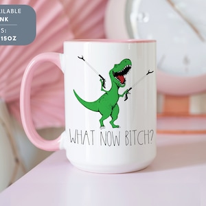 What Now Bitch Coffee Mug, T-rex Mug, Funny Coffee Mug, Trex Dinosaur Mug, Funny Mug, Funny Gifts for Her, Gifts for Him Dinosaur Lover Gift Bild 3