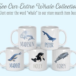 May include: Five white ceramic mugs with blue whale illustrations and personalized names: Madison, Peter, Maddie, Holly, and Corey.  See Our Entire Whale Collection. Just enter the word "whale" in our store search item box.