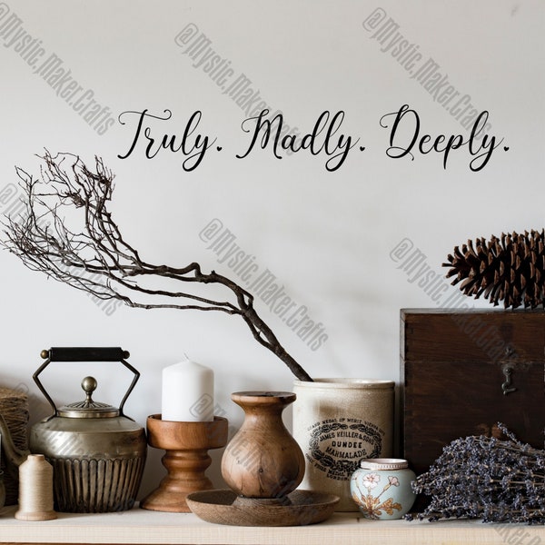 Truly Madly Deeply Wall Decal - Removable Vinyl Sticker- Vinyl Wall Decor