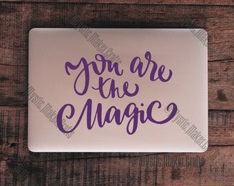 You Are The Magic Decal- Permanent Vinyl Decal- Witch Car Decal