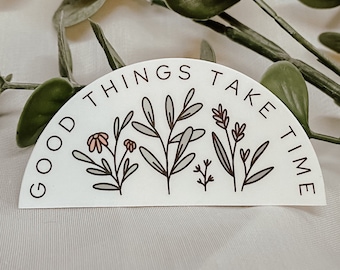 Good Things Take Time Sticker